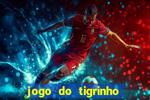 jogo do tigrinho oficial como jogar